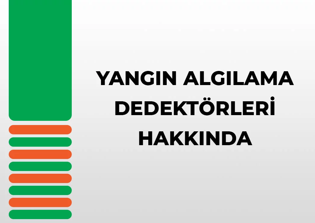 Yangın Algılama Dedektörleri Hakkında Duyuru